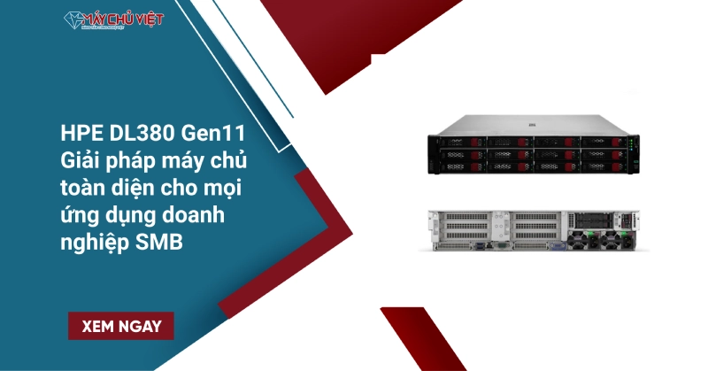 HPE DL380 Gen11 – Giải pháp máy chủ toàn diện cho mọi ứng dụng doanh nghiệp SMB