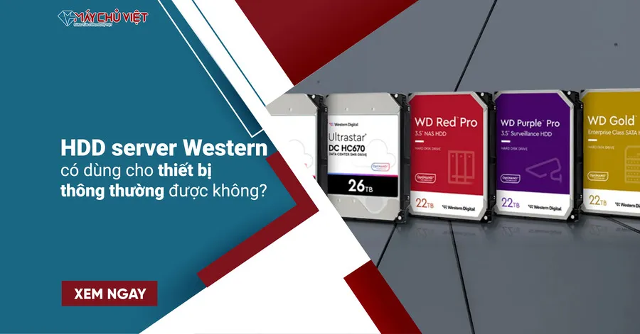 HDD server Western có dùng cho thiết bị thông thường được không?