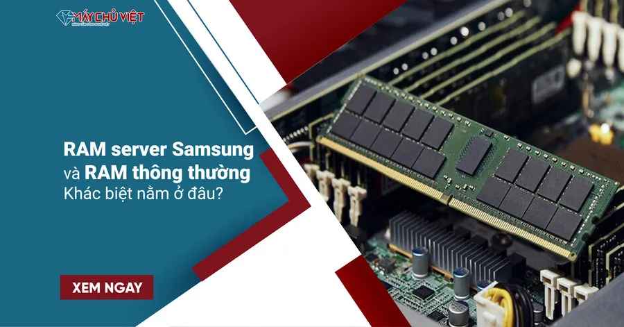 RAM server Samsung và RAM thông thường - Khác biệt nằm ở đâu?