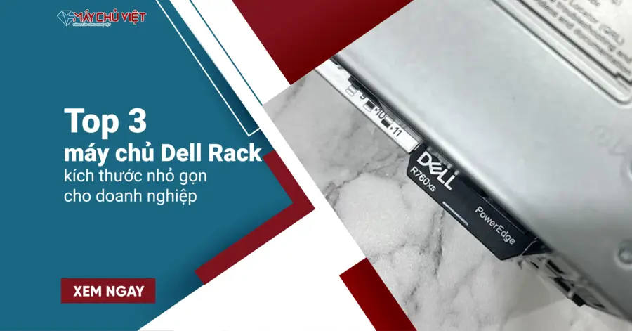 Top 3 máy chủ Dell Rack kích thước nhỏ gọn cho doanh nghiệp