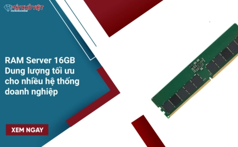 RAM Server 16GB: Dung lượng tối ưu cho nhiều hệ thống doanh nghiệp