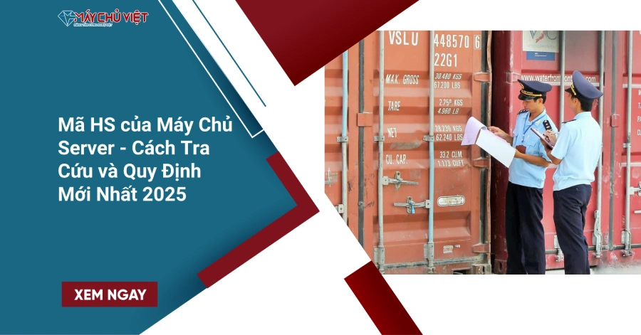 Mã HS của Máy Chủ Server - Cách Tra Cứu và Quy Định Mới Nhất 2025