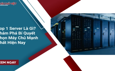 Top 1 Server Là Gì? Khám Phá Bí Quyết Chọn Máy Chủ Mạnh Nhất Hiện Nay