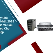 Báo Giá Máy Chủ Server Mới Nhất 2025 – Cập Nhật Giá Và Cấu Hình Phù Hợp Cho Doanh Nghiệp