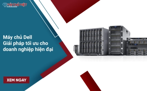 Máy chủ Dell – Giải pháp tối ưu cho doanh nghiệp hiện đại